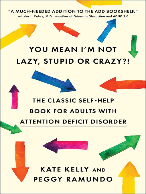 Title details for You Mean I'm Not Lazy, Stupid or Crazy?! by Kate Kelly - Wait list